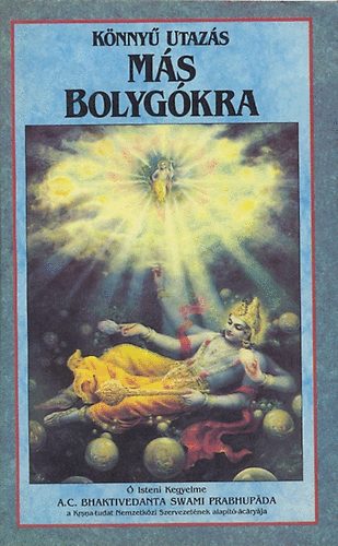 A.C. Bhaktivedanta Swami Prabhupáda: Könnyű utazás más bolygókra - A LEGMAGASABB SZINTŰ YOGA GYAKORLÁSÁVAL antikvár