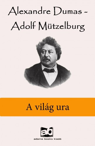 A világ ura – Alexandre Dumas