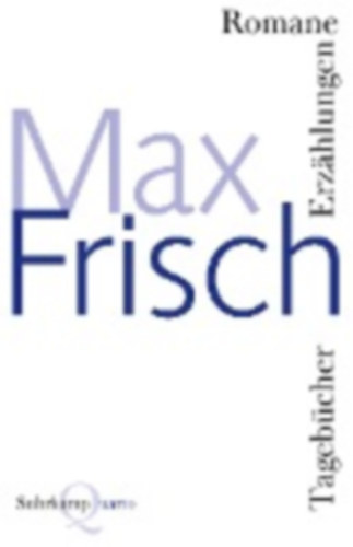 Frisch, Max: Romane, Erzählungen, Tagebücher idegen
