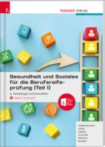 Karall, Martina - Wieser, Gabriele - Hödl, Erika - Geroldinger, Helmut Franz - Pichler, Katharina - Reischl, Anita: Gesundheit und Soziales für die Berufsreifeprüfung (Teil 1) Somatologie und Gesundheit + E-Book idegen