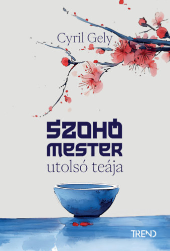 Cyril Gely: Szohó mester utolsó teája könyv