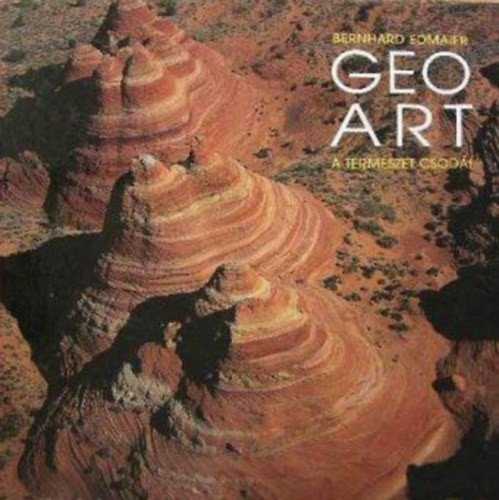Edmaier Bernhard: Geo-art a természet csodái antikvár