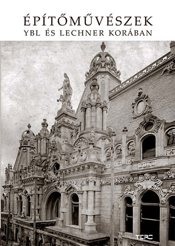 Építőművészek Ybl és Lechner korában antikvár