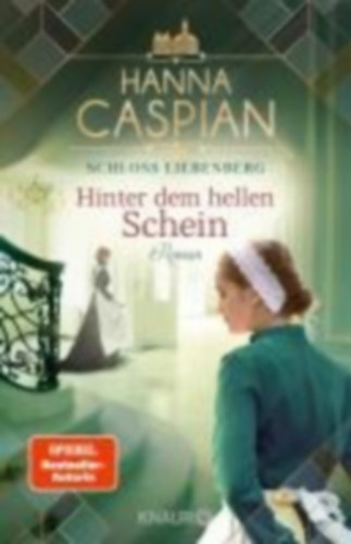 Caspian, Hanna: Schloss Liebenberg. Hinter dem hellen Schein idegen