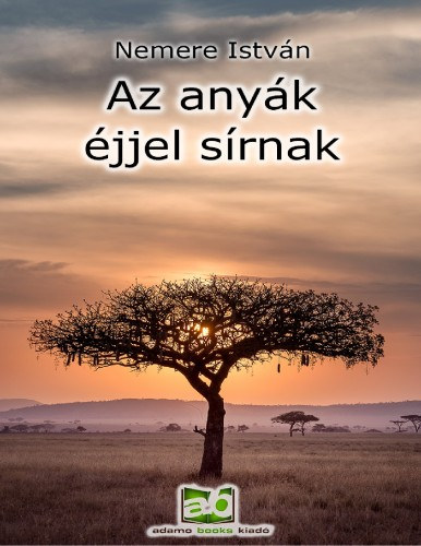 Az anyák éjjel sírnak – Nemere István