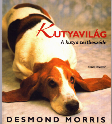 Desmond Morris: Kutyavilág -A kutya testbeszéde antikvár