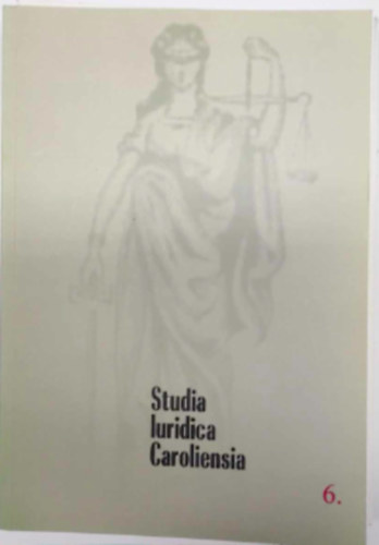 Tina Bratkovic, Valentina Franca, Gergely Katalin, Hajdú József, Herke Csongor, Oliver Árpád Homicskó, Ilir Kaduku, Yevgeniya Kozyreva, Kun Attila, Zsolt Marencsák, Nótári Tamás, Dr. Osztovics András, Sándor István, Szathmáry Béla, Noémi Turi, Dr. Vértesy László, Elizabeta Zirnstein: Studia luridica Caroliensia antikvár