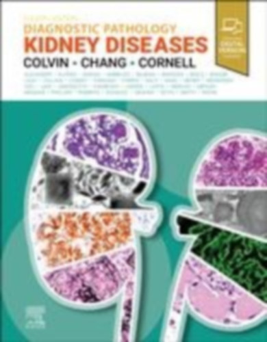 Cornell, Lynn D. - Chang, Anthony - Colvin, Robert B.: Diagnostic Pathology: Kidney Diseases idegen