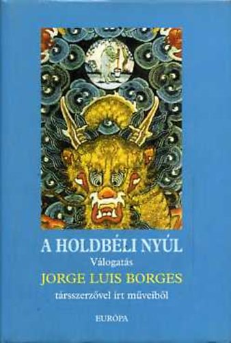 Jorge Luis Borges: A Holdbéli Nyúl  Válogatás társszerzőivel írt műveiből antikvár