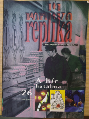 Replika - Társadalomtudományi Folyóirat-A hír hatalma-1997. június, 26. szám antikvár