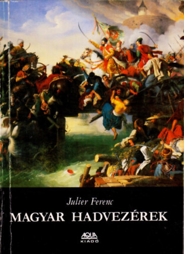 Julier Ferenc: Magyar hadvezérek antikvár
