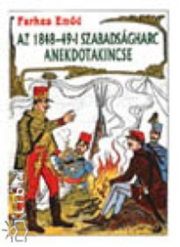 Farkas Emőd: Az 1848-49-i szabadságharc anekdotakincse antikvár