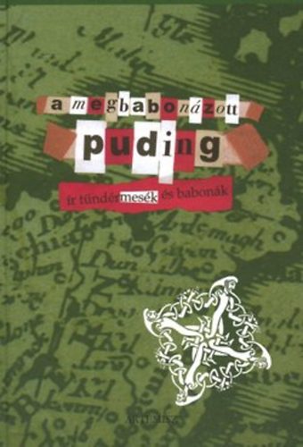 A megbabonázott puding - ír tündérmesék és babonák antikvár