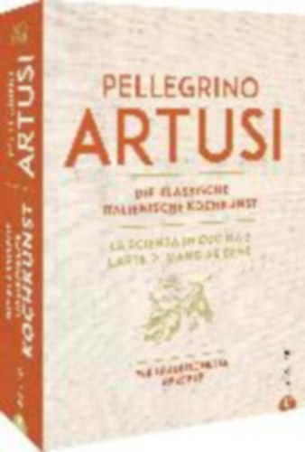 Artusi, Pellegrino: Die klassische italienische Kochkunst idegen