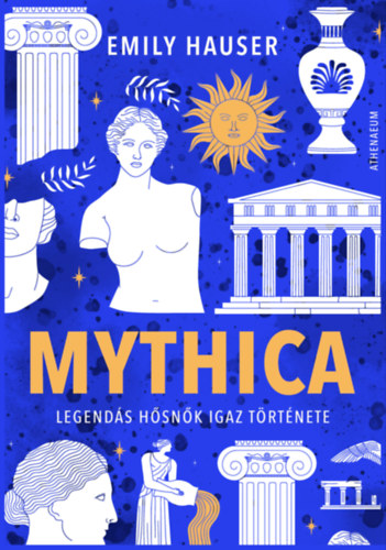Emily Hauser: Mythica - Legendás hősnők igaz története e-Könyv