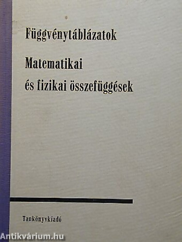 SZERKESZTŐ Hack Frigyes - Kugler Sándorné: Függvénytáblázatok MATEMATIKAI ÉS FIZIKAI ÖSSZEFÜGGÉSEK antikvár