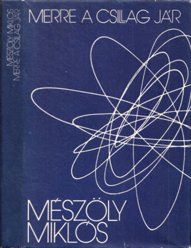 Mészöly Miklós: Merre a csillag jár antikvár