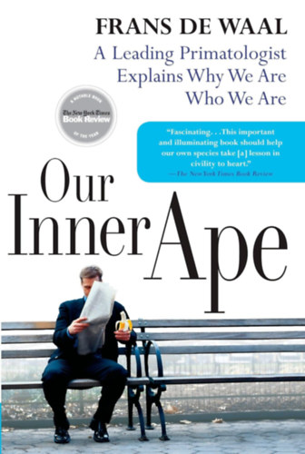 Frans De Waal: Our Inner Ape: A Leading Primatologist Explains Why We Are Who We Are antikvár