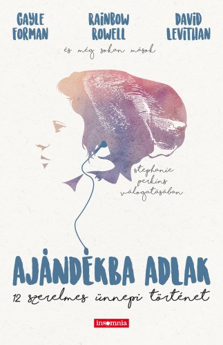 Gayle Forman, Rainbow Rowell, David Levithan: Ajándékba adlak - 12 szerelmes ünnepi történet e-Könyv