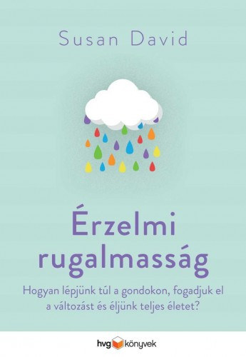 Susan David: Érzelmi rugalmasság - Hogyan lépjünk túl a gondokon, fogadjuk el a változást és éljünk teljes életet? e-Könyv