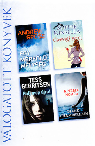 Andrew Gross, Sophie Kinsella, Tess Gerritsen, Diane Chamberlain: Reader's Digest Válogatott könyvek (Egy mérföld mélység + Csörögj rám! + Halj meg újra! + A néma nővér) (4 mű egy kötetben) antikvár
