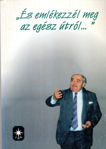 Küllős Imola (szerk): "És emlékezzél meg az egész útról, amelyen hordozott téged az Úr..." antikvár