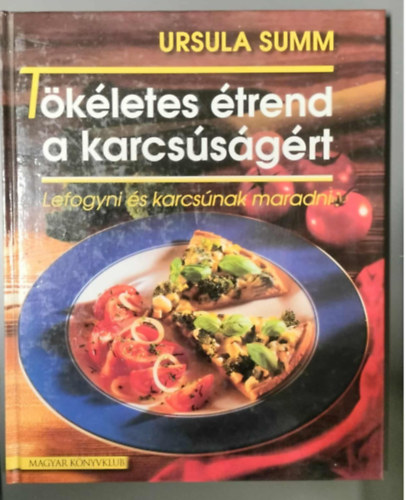 Ursula Summ: Tökéletes ​étrend a karcsúságért - Lefogyni és karcsúnak maradni! antikvár
