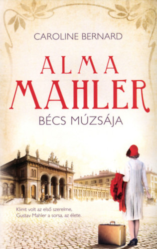 Caroline Bernard: Alma Mahler, Bécs múzsája antikvár