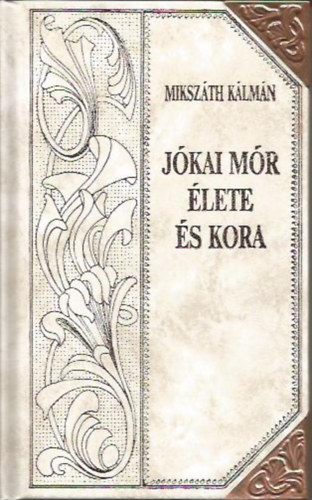 Mikszáth Kálmán: Jókai élete és kora (Mikszáth-sorozat 37.) antikvár