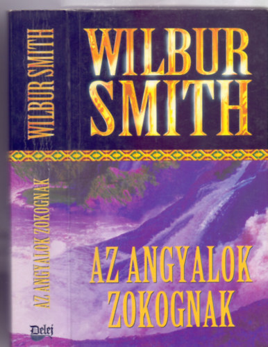 Wilbur Smith: Az angyalok zokognak (Ballantyne 3. - The Angels Weep) antikvár