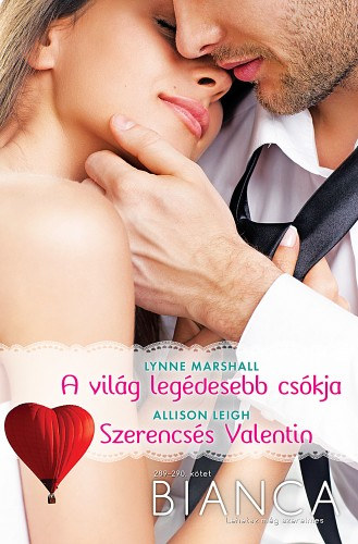 Lynne Marshall - Allison Leigh: Bianca 289-290. kötet (A világ legédesebb csókja, Szerencsés Valentin) e-Könyv