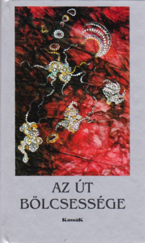 György Edit (ford. és vál.): Az út bölcsessége - Az élet és az erény könyve (Bölcsességek Kincstára) antikvár