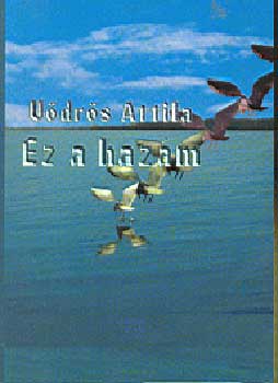 Vödrös Attila: Ez a hazám könyv