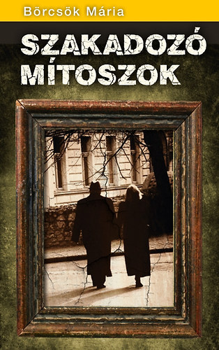 Börcsök Mária, Fodor Bernadett (ford.): Szakadozó mítoszok - Fodor Bernadett fordításában antikvár