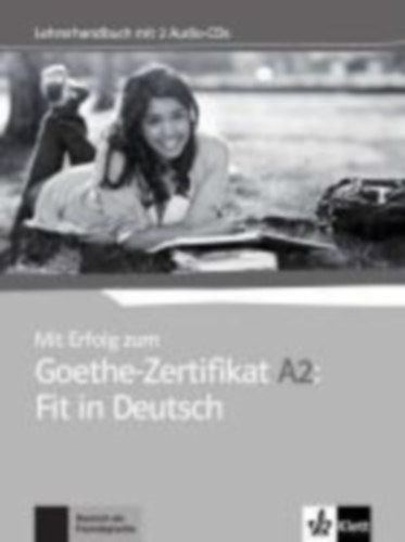Mit Erfolg zum Goethe-Zertifikat A2: Fit in Deutsch. Lehrerhandbuch + 2 Audio-CDs idegen