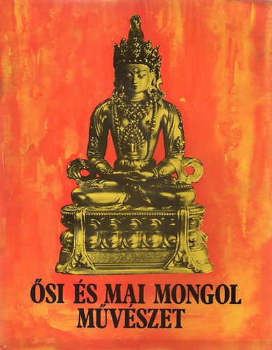 Szőke Vera (szerk.): Ősi és mai mongol művészet antikvár