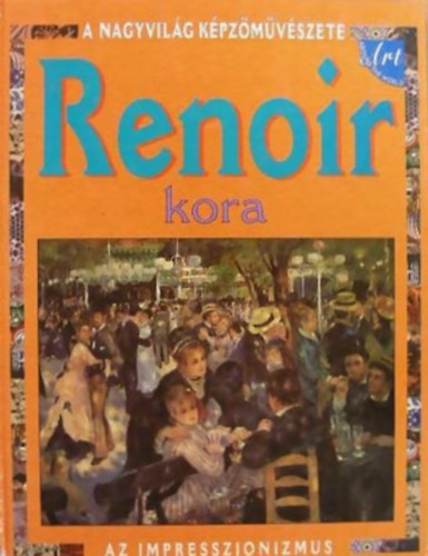 Antony Mason: Renoir kora - Az impresszionizmus antikvár