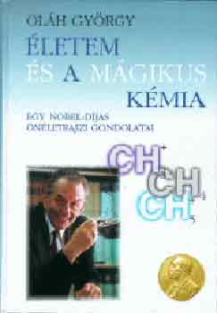 Oláh György: Életem és a mágikus kémia antikvár