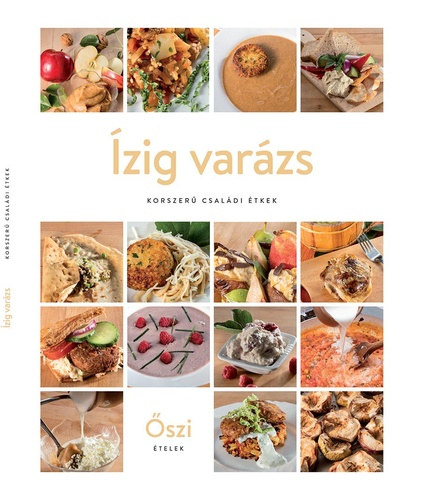 Ízig ​varázs: korszerű családi étkek - Őszi ételek antikvár