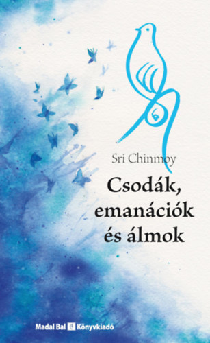 Sri Chimnoy: Csodák, emanációk és álmok antikvár