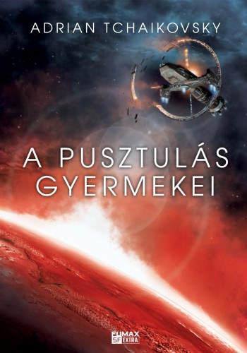 Adrian Tchaikovsky: A pusztulás gyermekei - Az idő gyermekei 2. e-Könyv