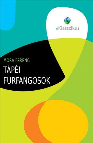 Tápéi furfangosok – Móra Ferenc