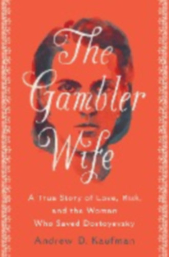 Kaufman, Andrew D.: The Gambler Wife idegen