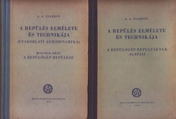 A. A. Zsabrov: A repülés elmélete és technikája I-II. (A repülőgép repülésének alapjai, A repülőgép repülése) antikvár