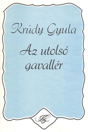 Krúdy Gyula: Az utolsó gavallér antikvár