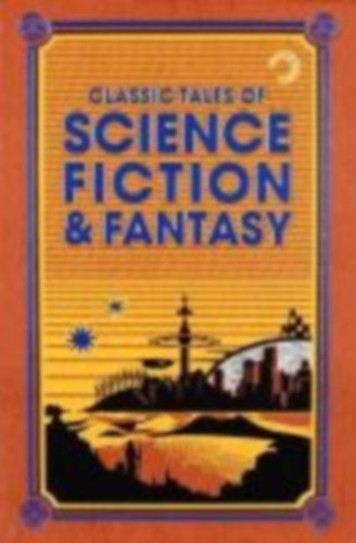 Verne, Jules - Wells, H. G. - Burroughs, Edgar Rice - London, Jack - Doyle, Arthur Conan: Classic Tales of Science Fiction & Fantasy idegen