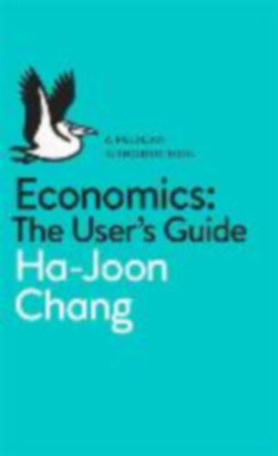 Chang, Ha-Joon: Economics: The User's Guide idegen
