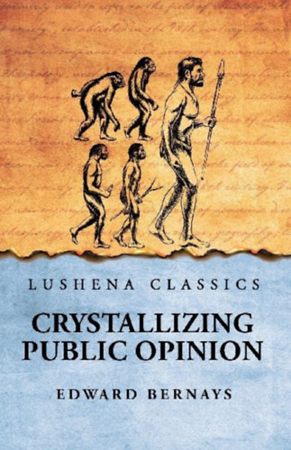 Edward Bernays: Crystallizing Public Opinion idegen