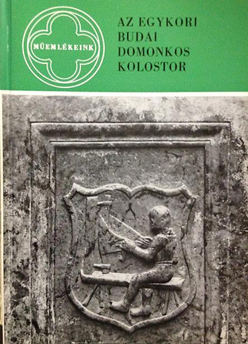 H. Gyürky Katalin: Az egykori budai domonkos kolostor (német, angol, magyar) antikvár