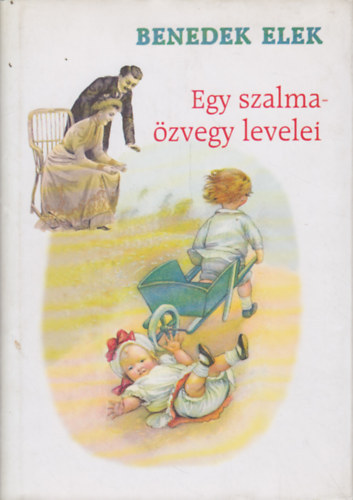 Szerző Benedek Elek Szerkesztő Zsikai Erika Simkó György: Egy szalmaözvegy levelei  -  Önálló kötetben első új kiadás - Szerkesztő: Zsikai Erika antikvár